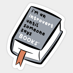 im an introvert until someone says books Sticker